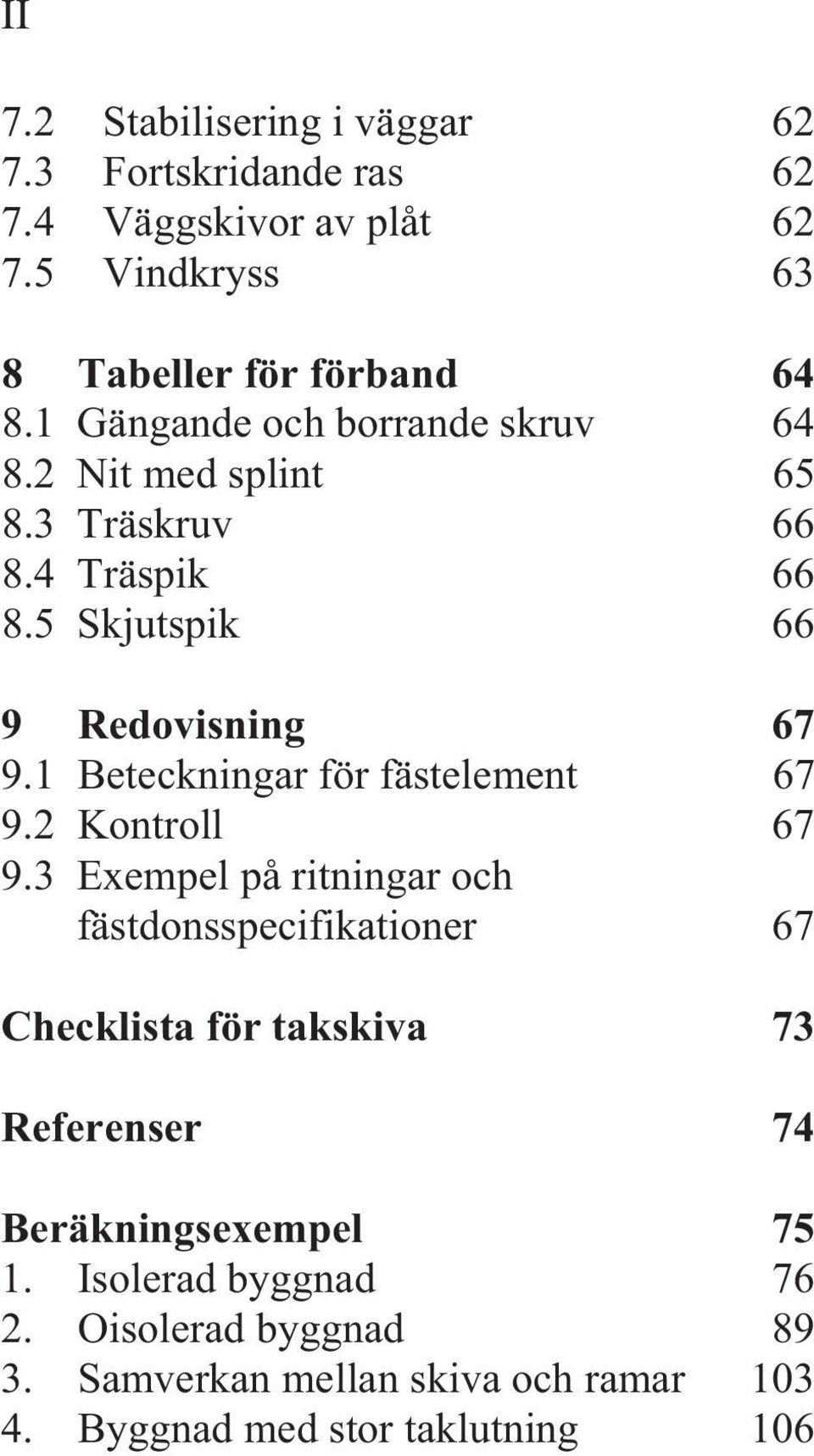 1 Beteckningar för fästelement 67 9.2 Kontroll 67 9.