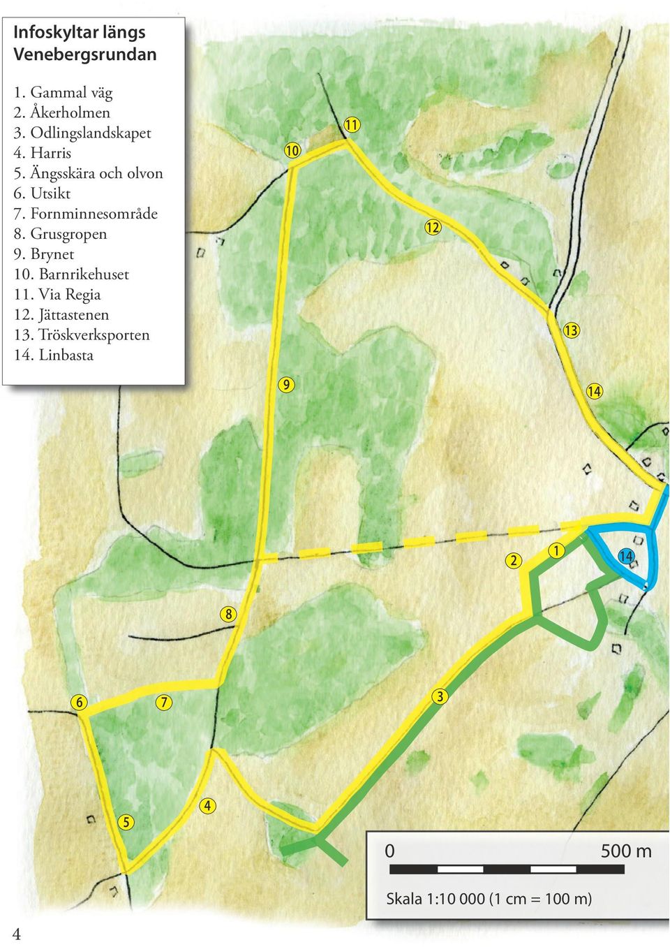 Fornminnesområde 8. Grusgropen 9. Brynet 10. Barnrikehuset 11. Via Regia 12.