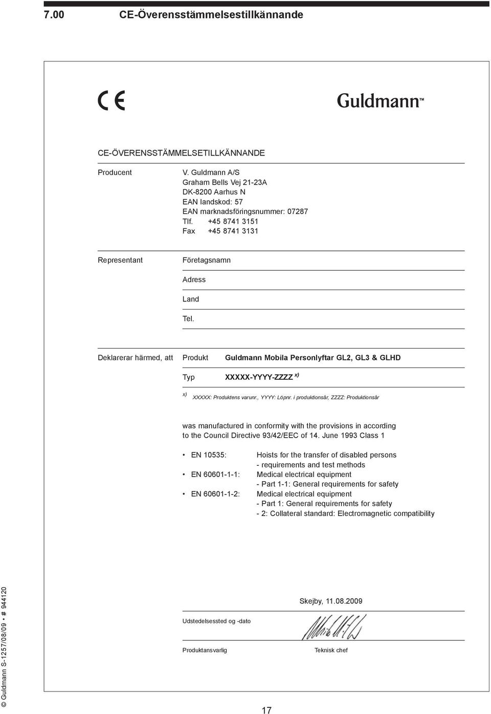 Deklarerar härmed, att Produkt Guldmann Mobila Personlyftar GL2, GL3 & GLHD Typ XXXXX-YYYY-ZZZZ x) x) XXXXX: Produktens varunr., YYYY: Löpnr.