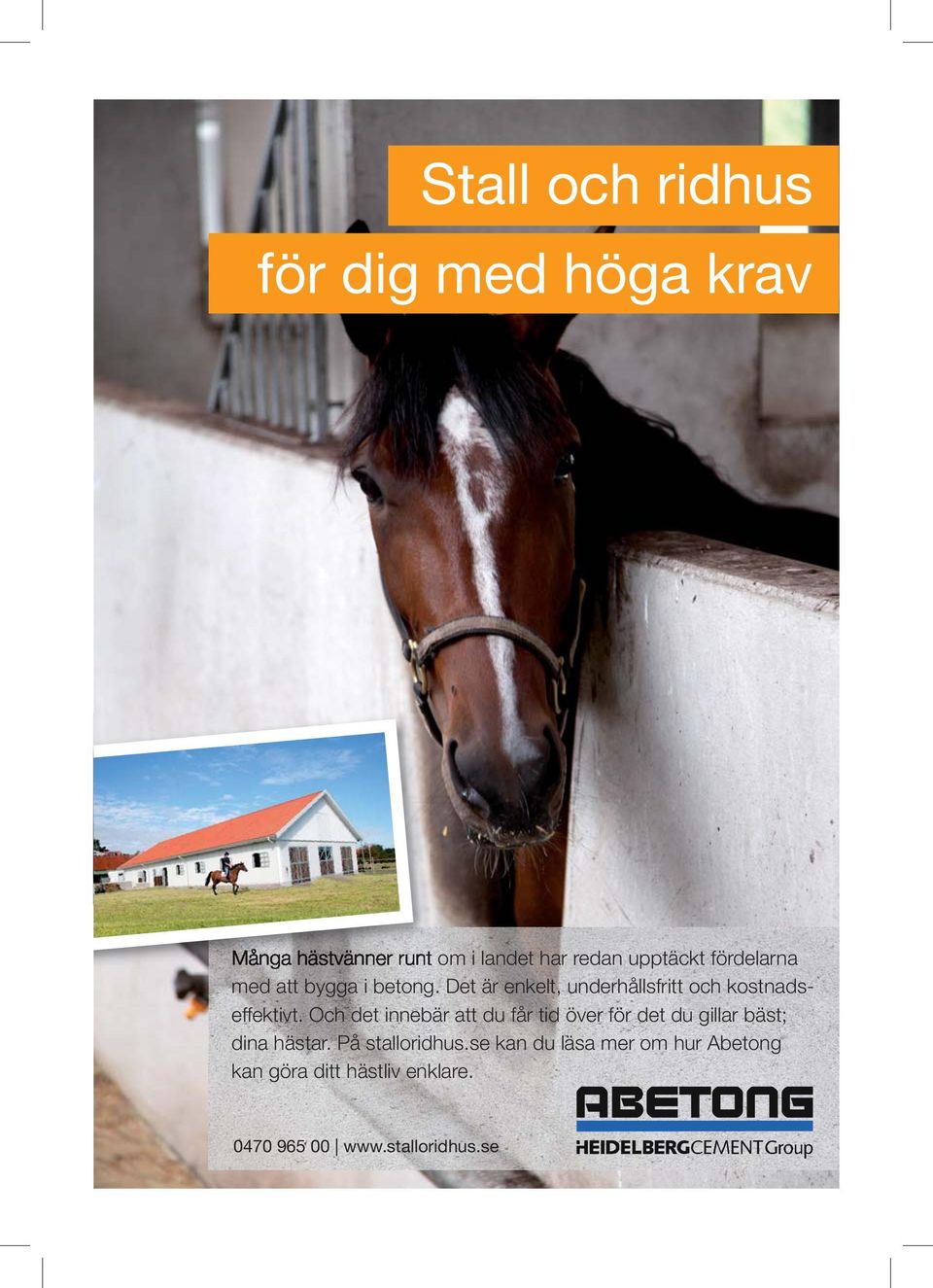 Och det innebär att du får tid över för det du gillar bäst; dina hästar. På stalloridhus.