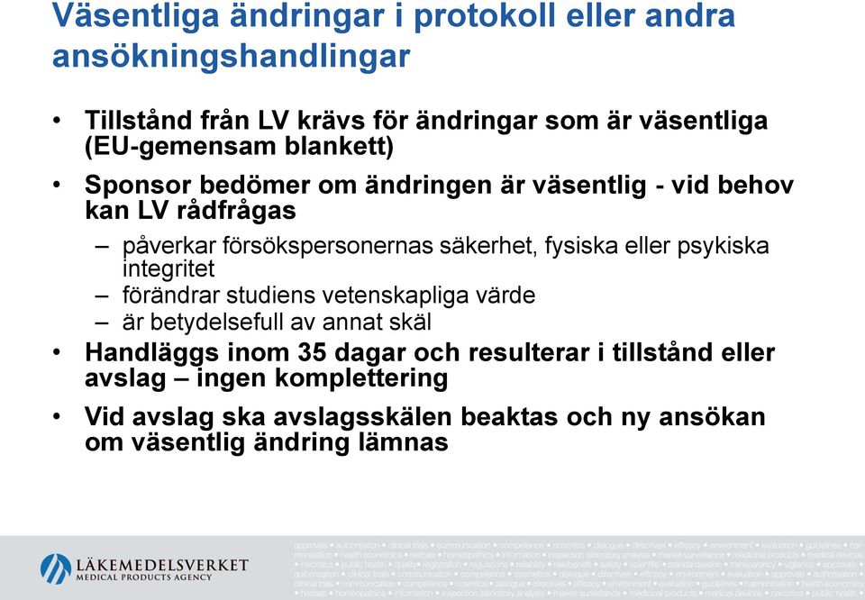 säkerhet, fysiska eller psykiska integritet förändrar studiens vetenskapliga värde är betydelsefull av annat skäl Handläggs inom