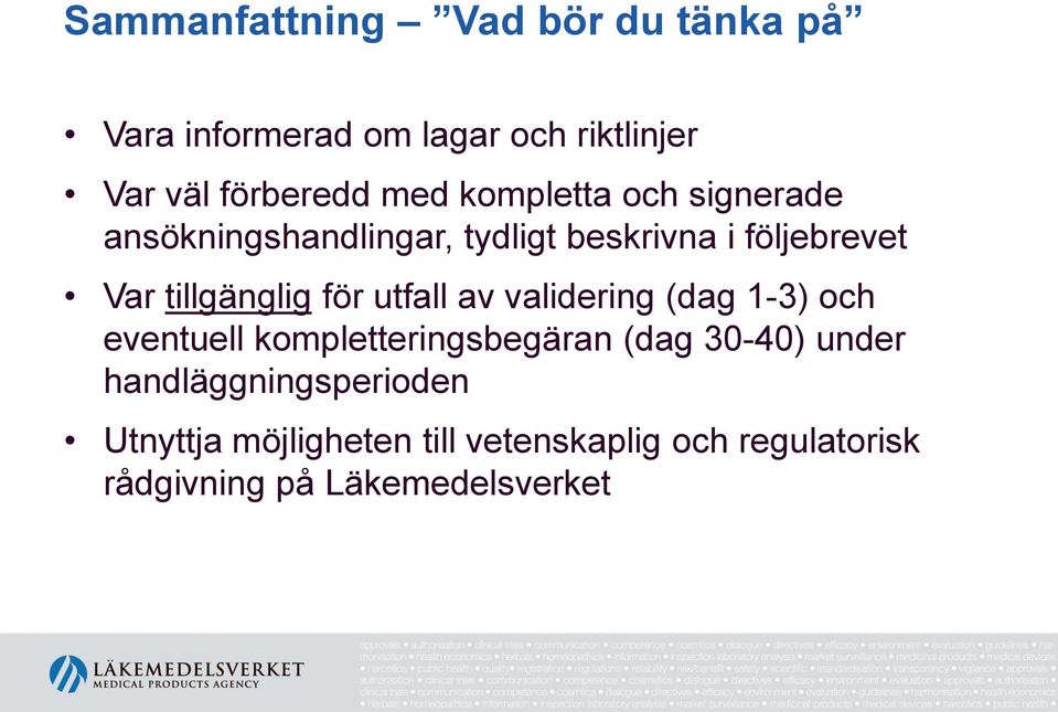 för utfall av validering (dag 1-3) och eventuell kompletteringsbegäran (dag 30-40) under