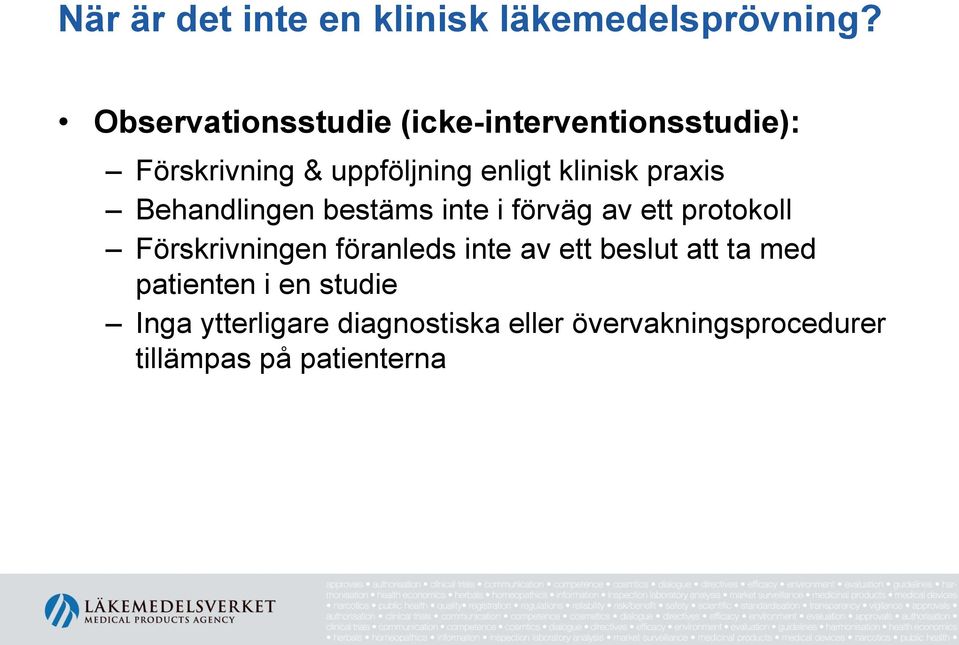 praxis Behandlingen bestäms inte i förväg av ett protokoll Förskrivningen föranleds inte