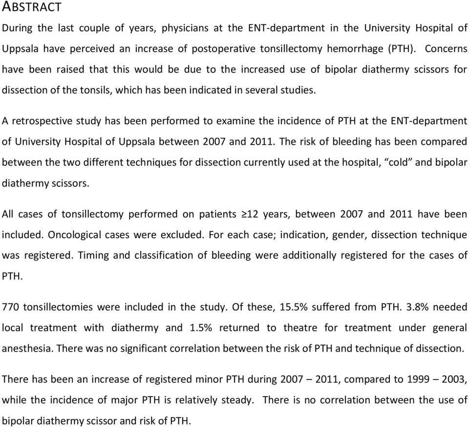 A retrospective study has been performed to examine the incidence of PTH at the ENT-department of University Hospital of Uppsala between 2007 and 2011.