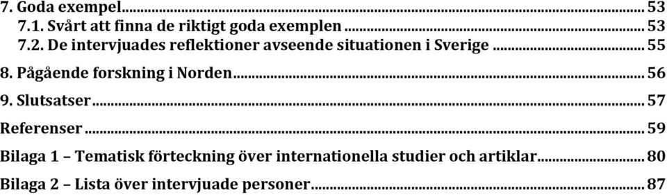 Pågående forskning i Norden... 56 9. Slutsatser... 57 Referenser.