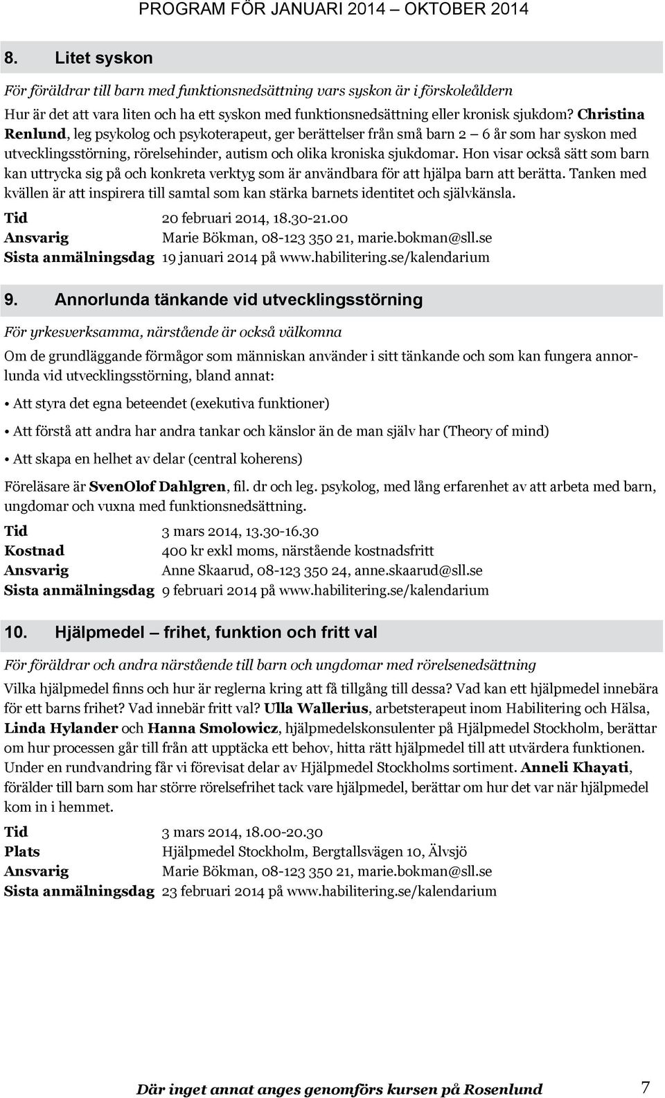 Hon visar också sätt som barn kan uttrycka sig på och konkreta verktyg som är användbara för att hjälpa barn att berätta.