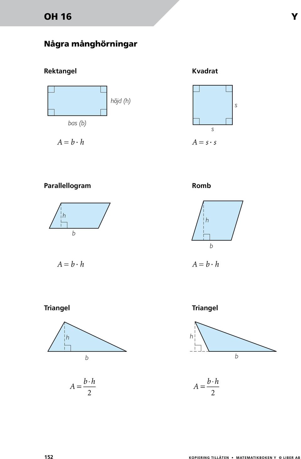 h A = b h h b A = b h Triangel triangel h h b b b h A = A