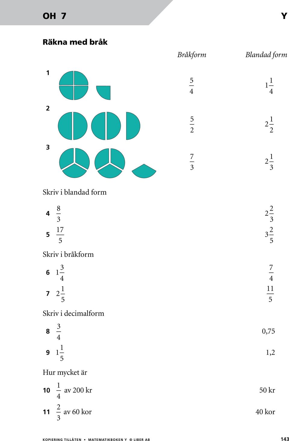 decimalform 8 9 1 1 7 11 0,7 1, Hur mycket är 10 11 1 av 00