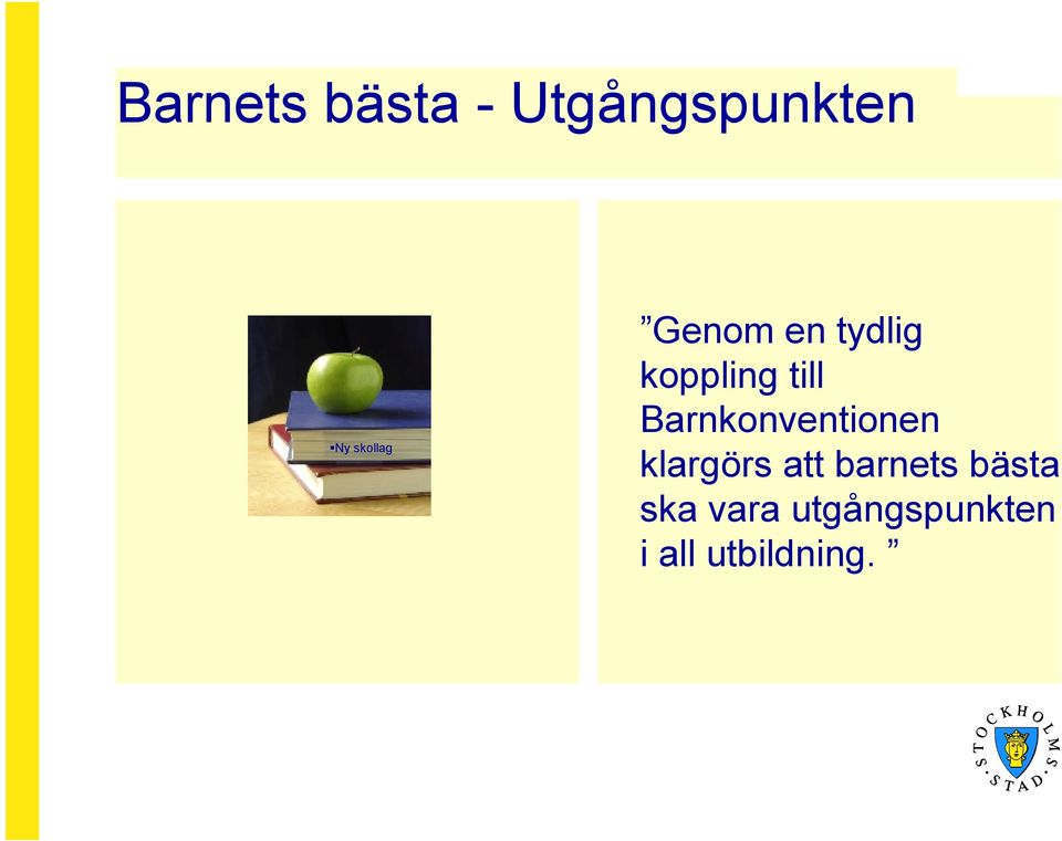 Barnkonventionen klargörs att barnets