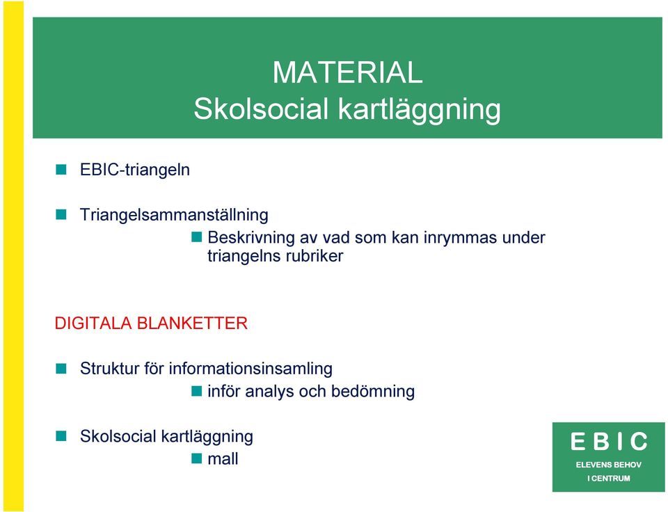 triangelns rubriker DIGITALA BLANKETTER Struktur för