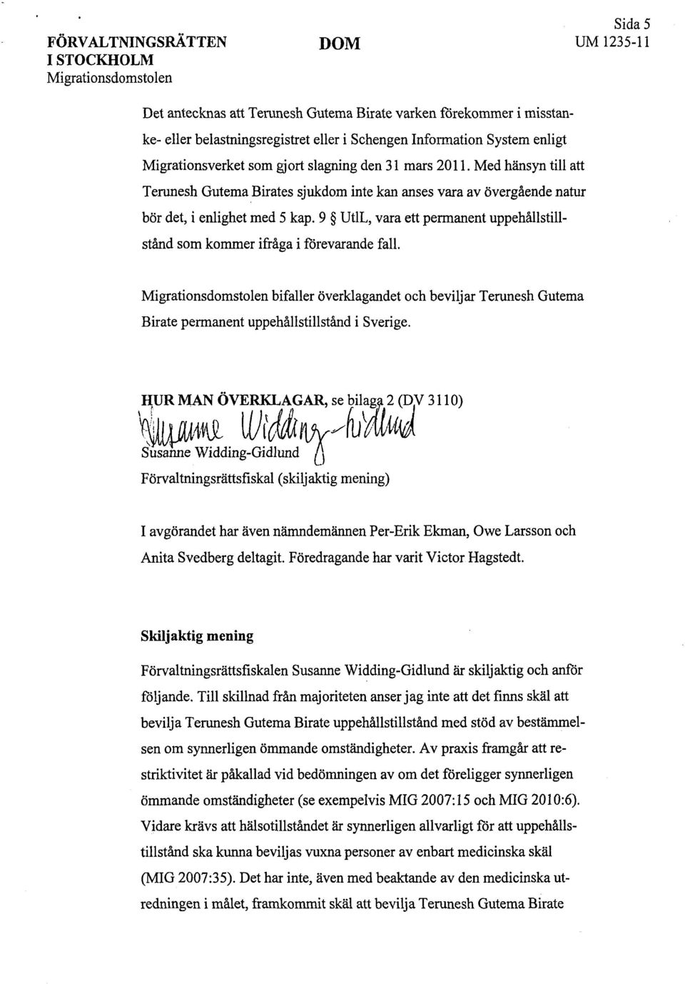 9 UtlL, vara ett permanent uppehållstillstånd som kommer ifråga i förevarande fall.