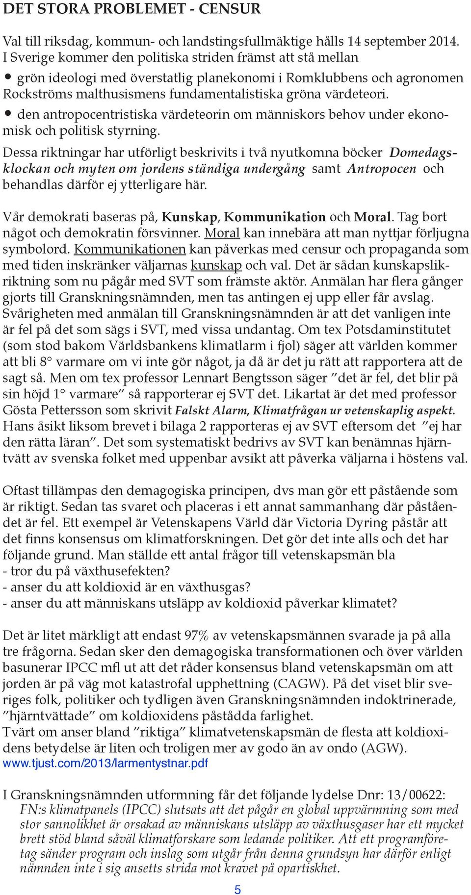 den antropocentristiska värdeteorin om människors behov under ekonomisk och politisk styrning.