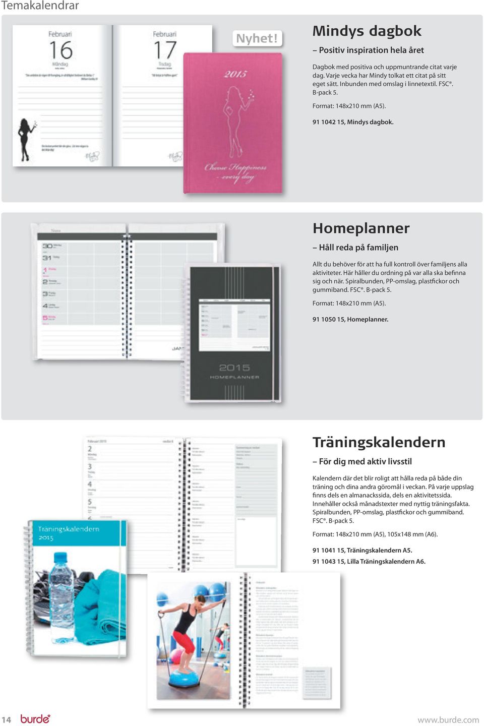 Här håller du ordning på var alla ska befinna sig och när. Spiralbunden, PP-omslag, plastfickor och gummiband. FSC. B-pack. Format: x mm (A). 1 0, Homeplanner.