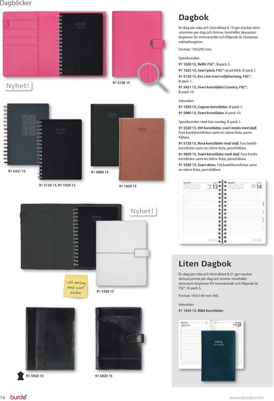 B-pack 1. 1 0, Svart konstläder. B-pack. Spiralbunden med löst omslag. B-pack 1. 1, Vitt konstläder, svart insida med slejf. Fyra kreditkortsfickor samt en större ficka, pennhållare.