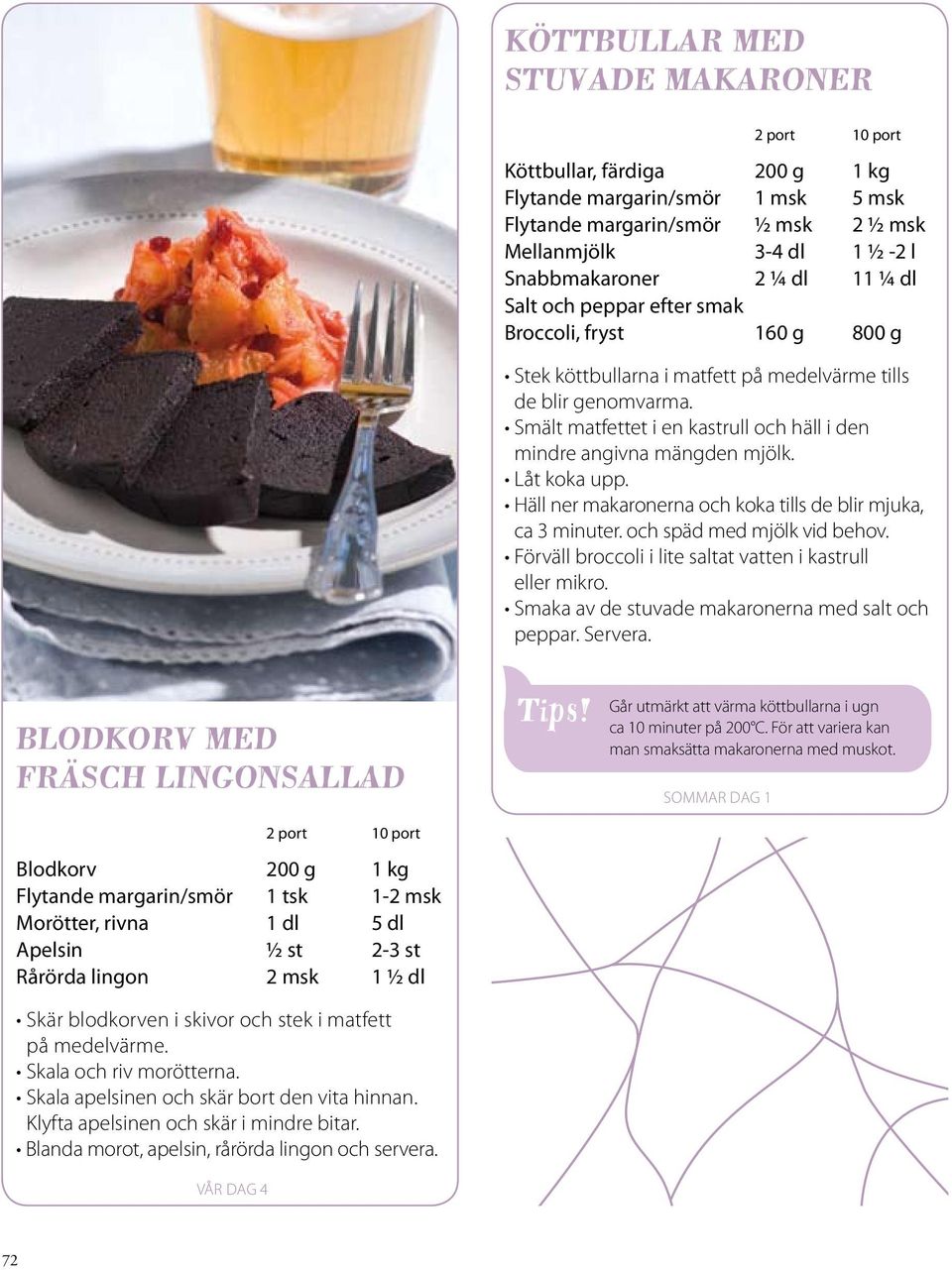 Låt koka upp. Häll ner makaronerna och koka tills de blir mjuka, ca 3 minuter. och späd med mjölk vid behov. Förväll broccoli i lite saltat vatten i kastrull eller mikro.