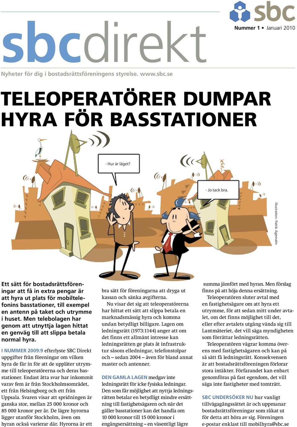 Men telebolagen har genom att utnyttja lagen hittat en genväg till att slippa betala normal hyra.