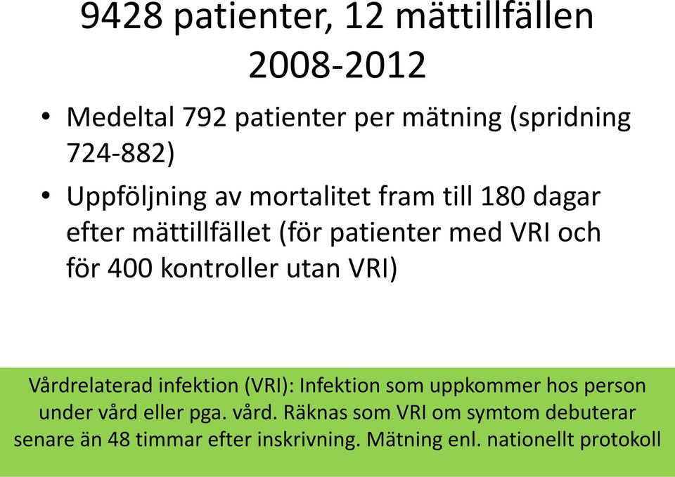 kontroller utan VRI) Vårdrelaterad infektion (VRI): Infektion som uppkommer hos person under vård eller