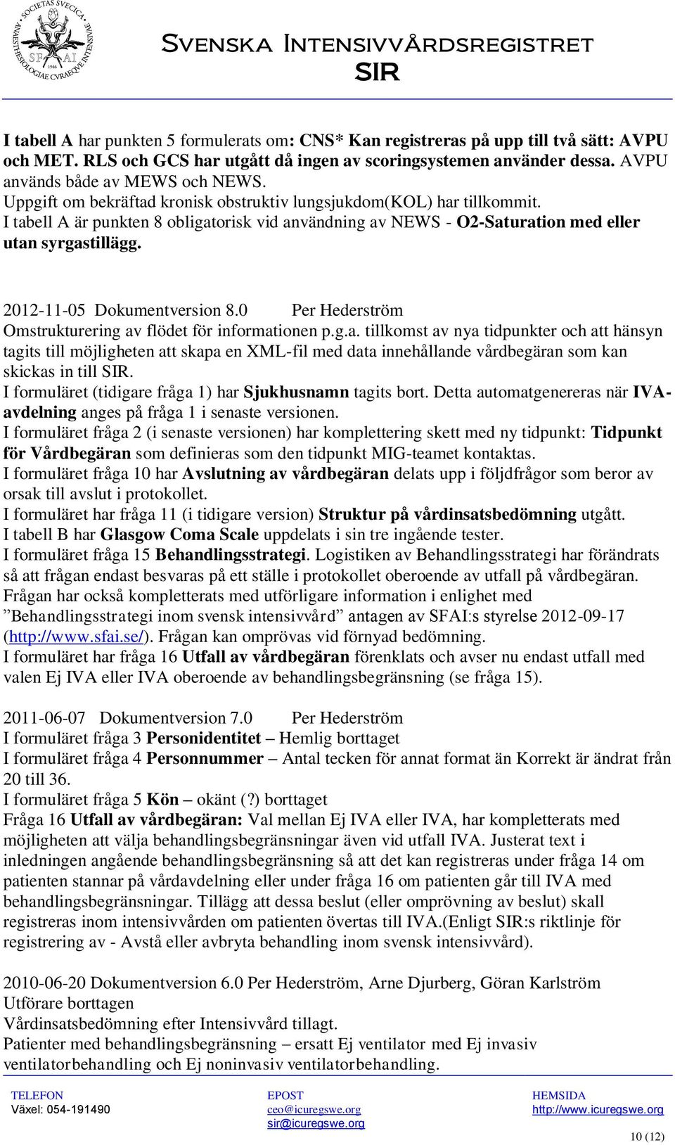 2012-11-05 Dokumentversion 8.0 Per Hederström Omstrukturering av