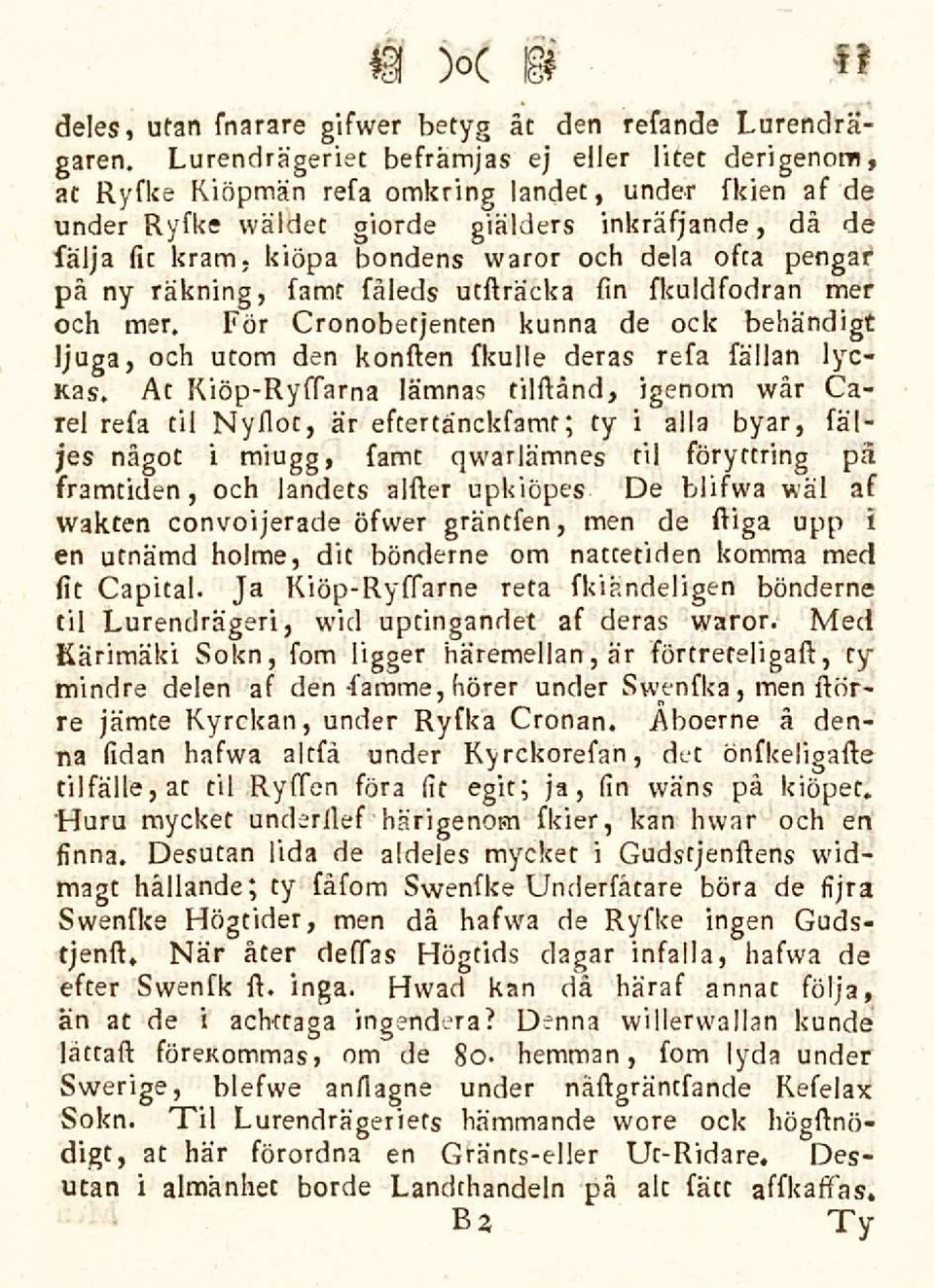 och dela ofta pengar på ny räkning, famt fåleds utfträcka fin fkuldfodran mer och mer. För Cronobetjenten kunna de ock behändigt ljuga, och utom den konften fkulle deras refa fällan lyc- Kas.