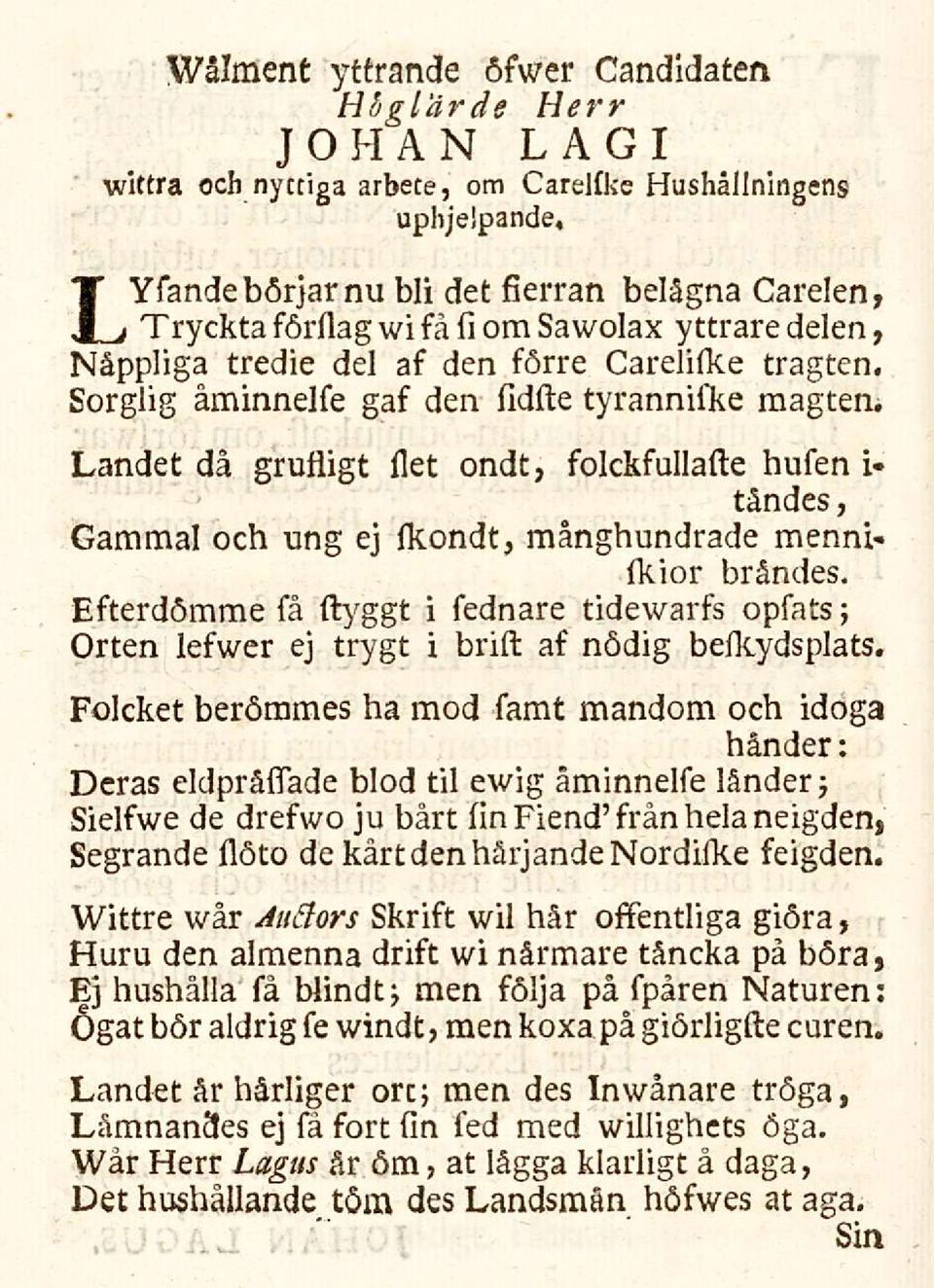 Landet då grufligt flet ondt, folckfullafte hufen i- tändes, Gammal och ung ej fkondt, månghundrade mennifkior brändes.