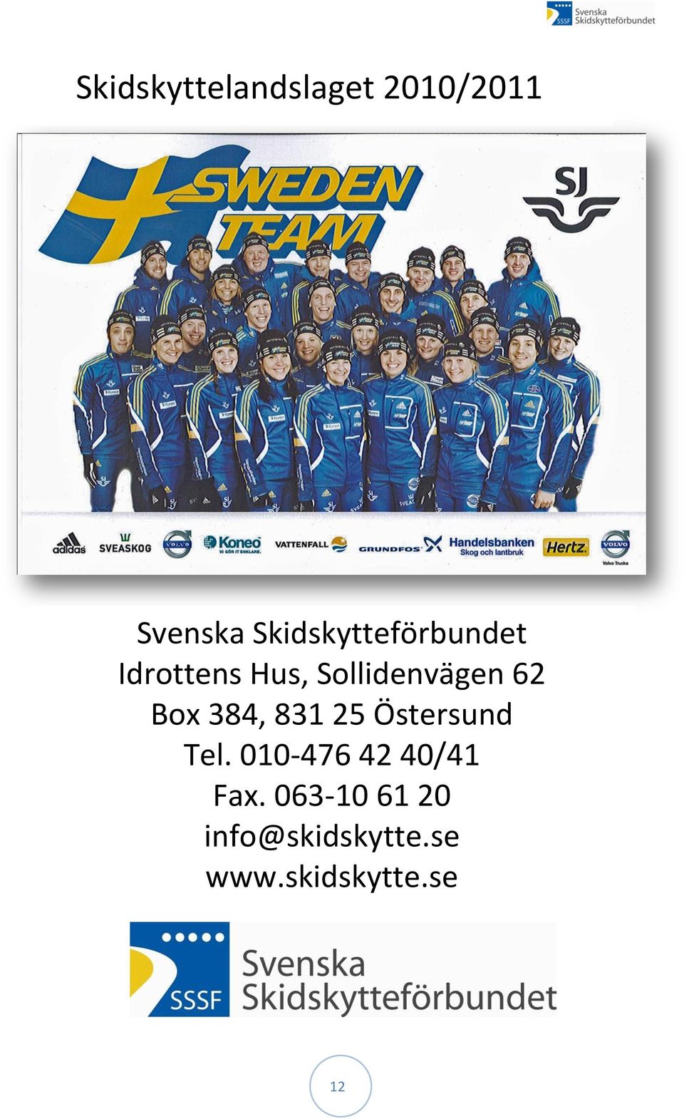 62 Box 384, 831 25 Östersund Tel.