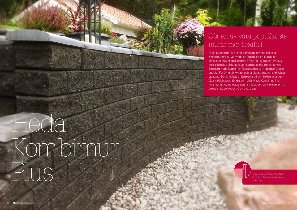 För övrigt är kvalitet och struktur densaa för båda stenarna. Det är också en lättmonterad och flexibel mur som ökar möjligheterna för dig som gillar Heda Kombimur.