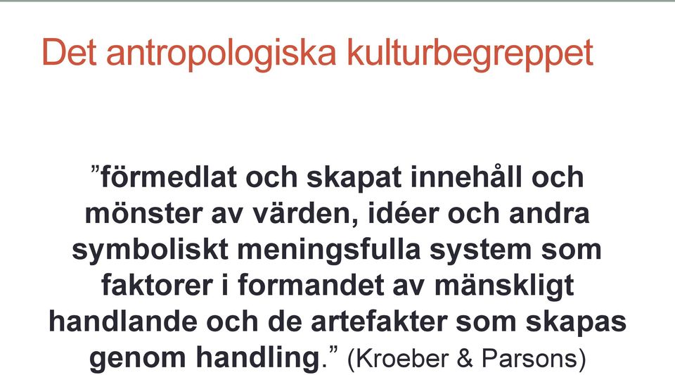 meningsfulla system som faktorer i formandet av mänskligt