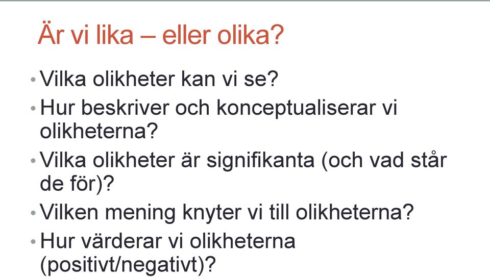 Vilka olikheter är signifikanta (och vad står de för)?