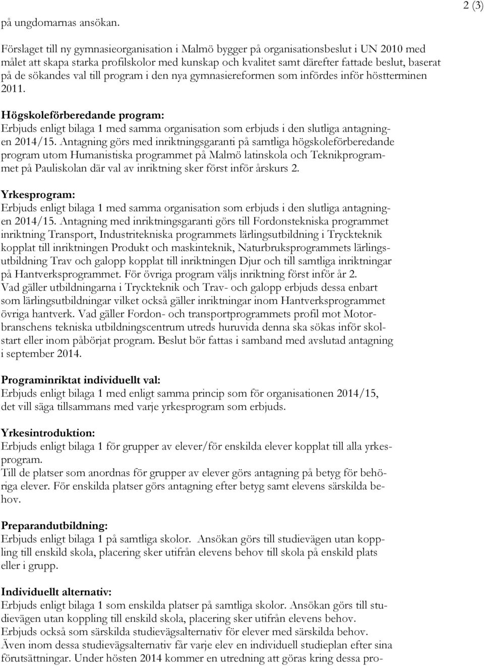 de sökandes val till program i den nya gymnasiereformen som infördes inför höstterminen 2011.