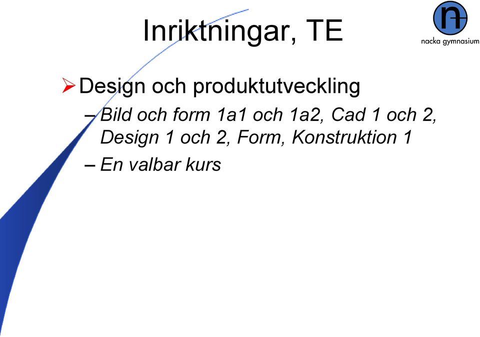 1a1 och 1a2, Cad 1 och 2, Design 1