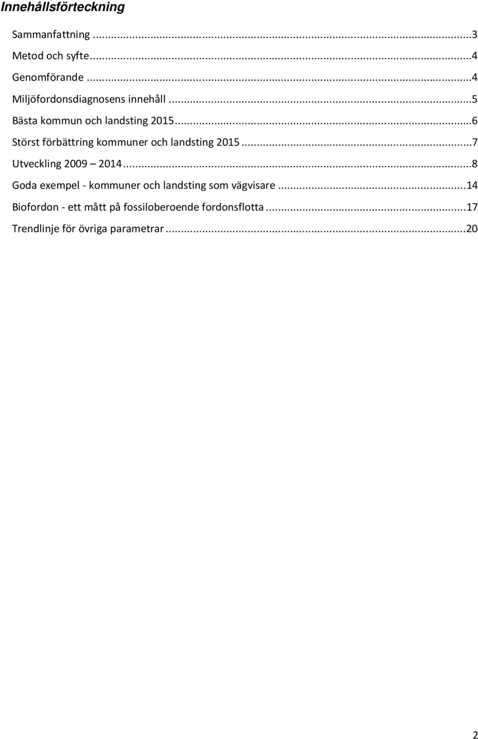 ..6 Störst förbättring kommuner och landsting 2015...7 Utveckling 2009 2014.