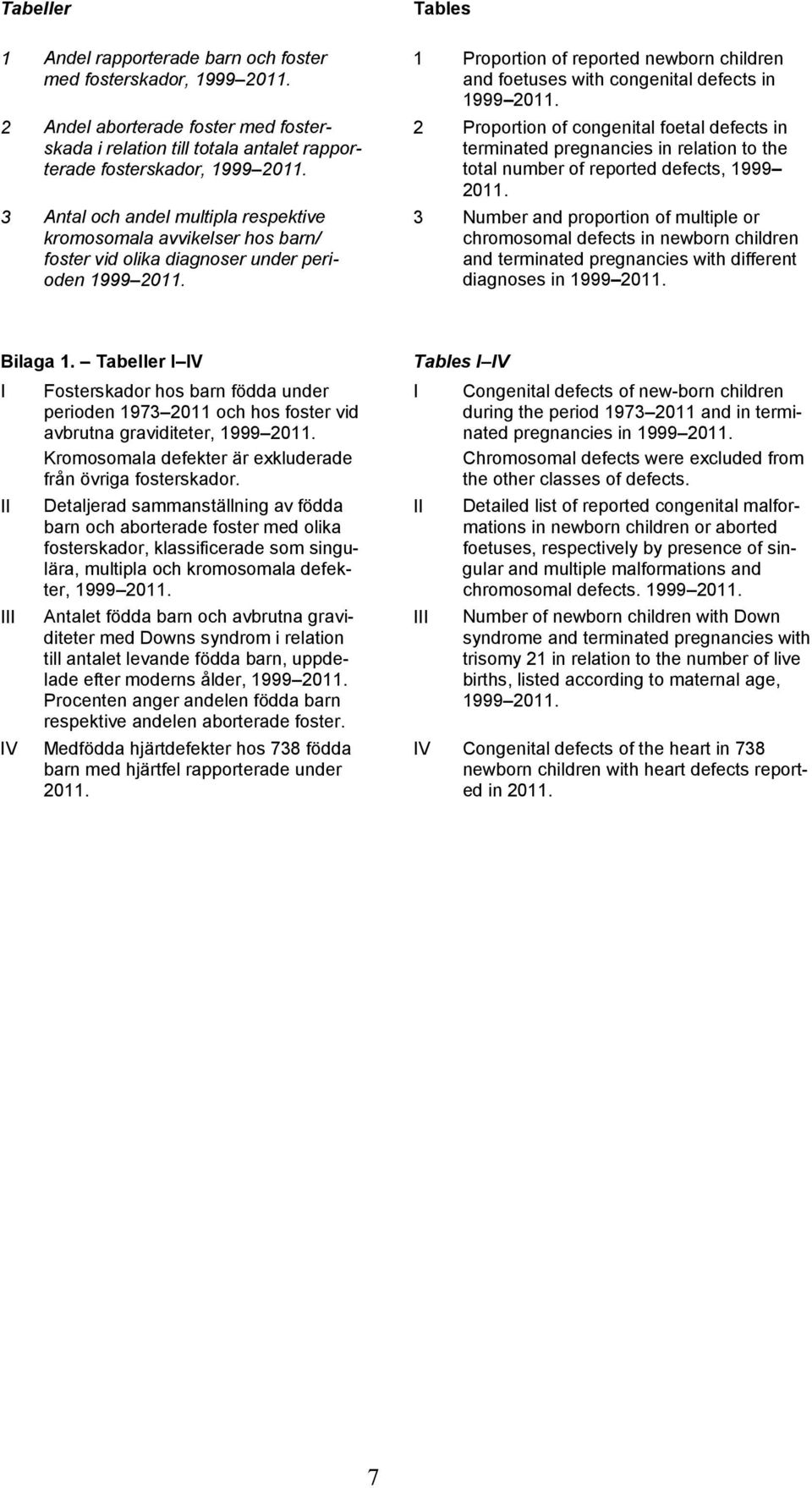 Tables 1 Proportion of reported newborn children and foetuses with congenital defects in 1999 2011.