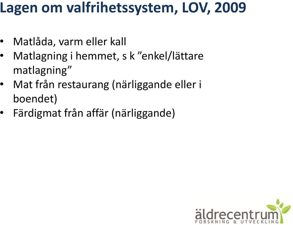 enkel/lättare matlagning Mat från restaurang