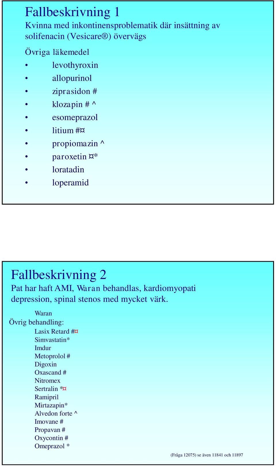 behandlas, kardiomyopati depression, spinal stenos med mycket värk.