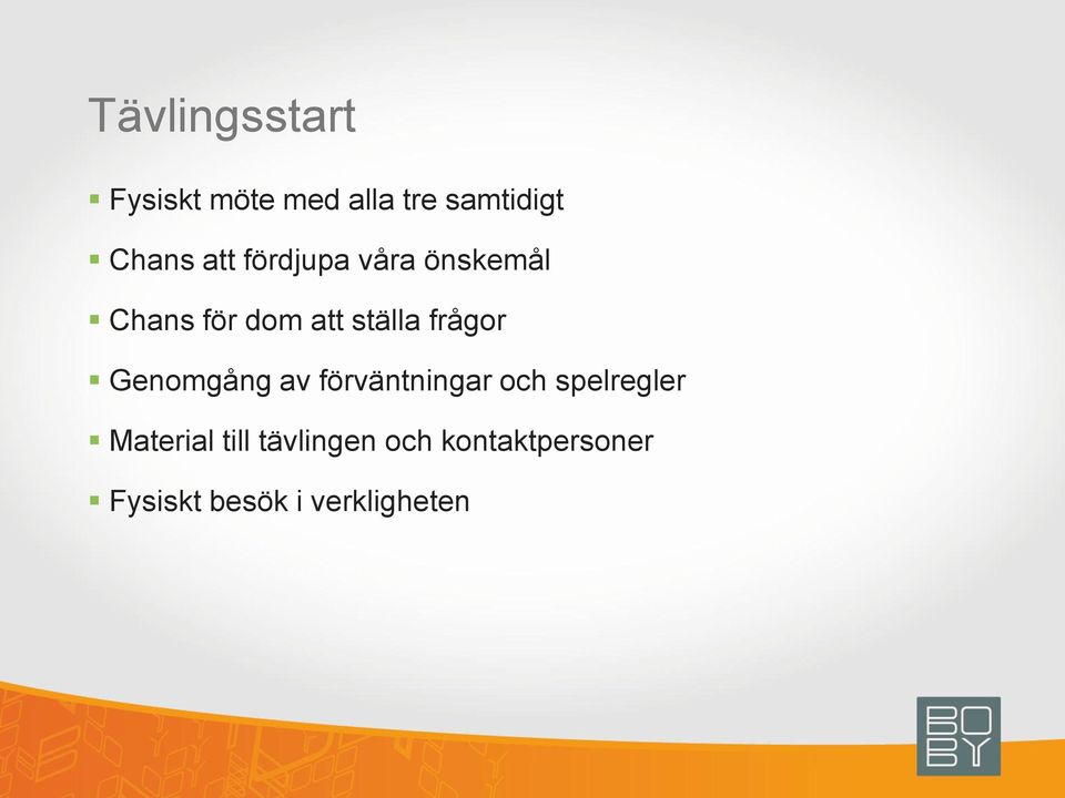 frågor Genomgång av förväntningar och spelregler Material