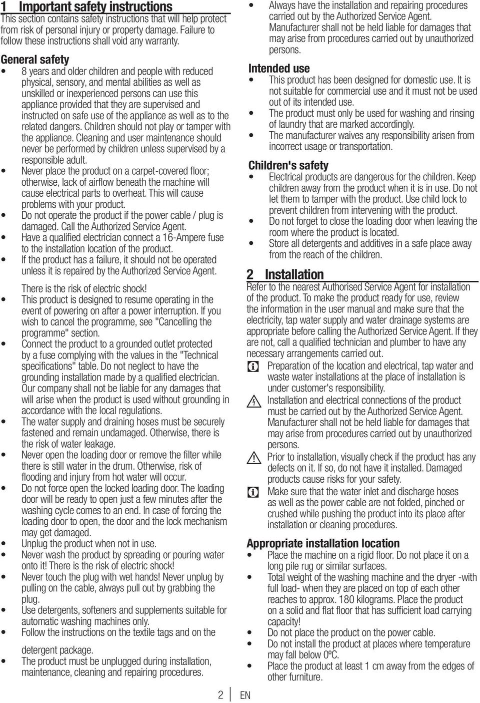 General safety 8 years and older children and people with reduced physical, sensory, and mental abilities as well as unskilled or inexperienced persons can use this appliance provided that they are