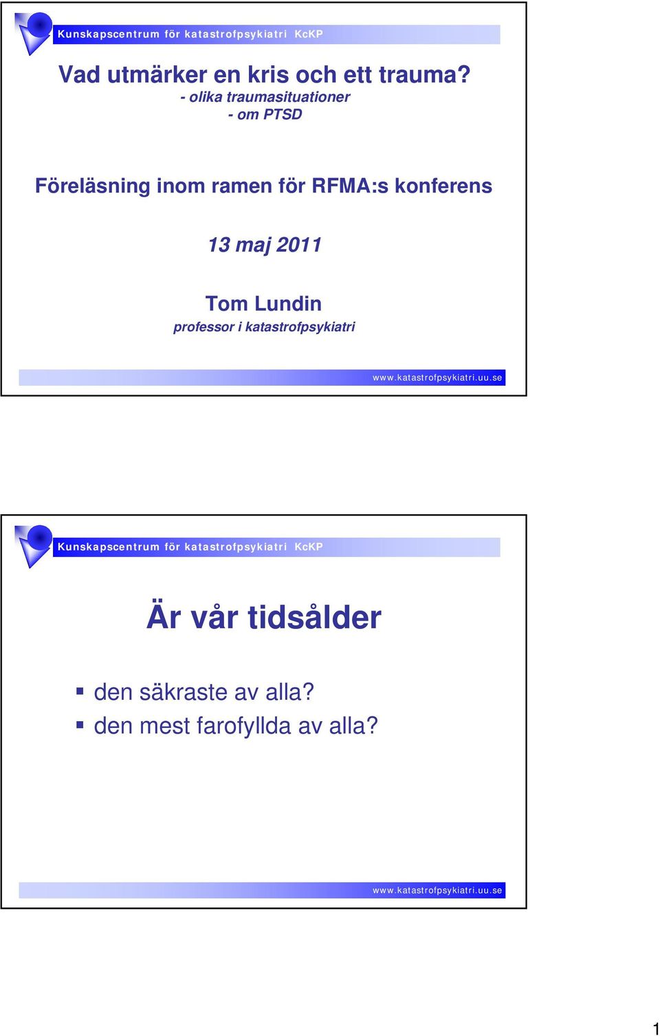 för RFMA:s konferens 13 maj 2011 Tom Lundin professor i