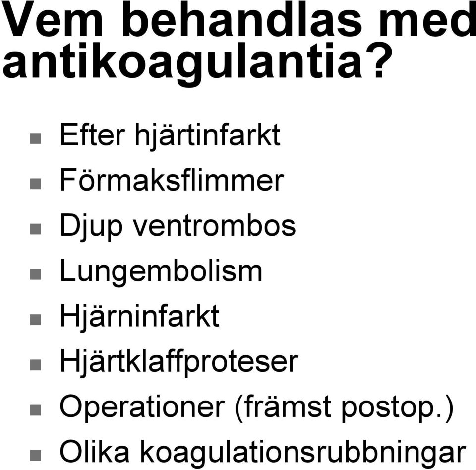 ventrombos Lungembolism Hjärninfarkt