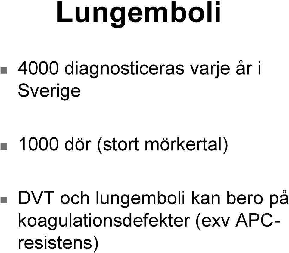 mörkertal) DVT och lungemboli kan