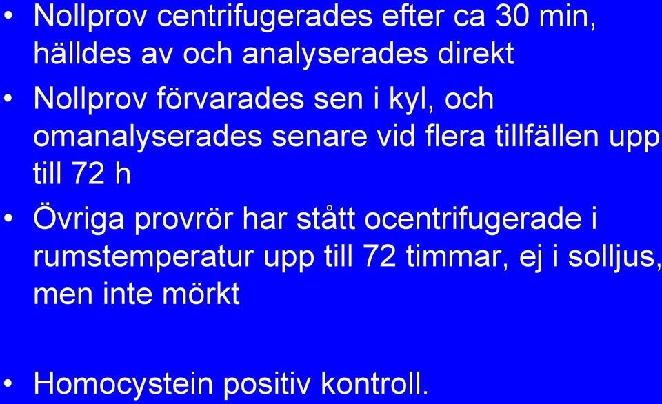 tillfällen upp till 72 h Övriga provrör har stått ocentrifugerade i