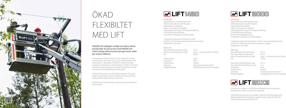 I stadsmiljö är HUDDIG Lift mycket användbar, exempelvis vid belysnings- och fasadarbeten.