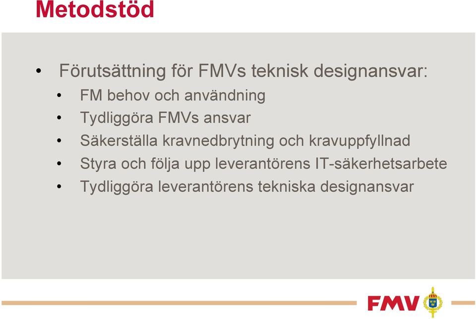kravnedbrytning och kravuppfyllnad Styra och följa upp