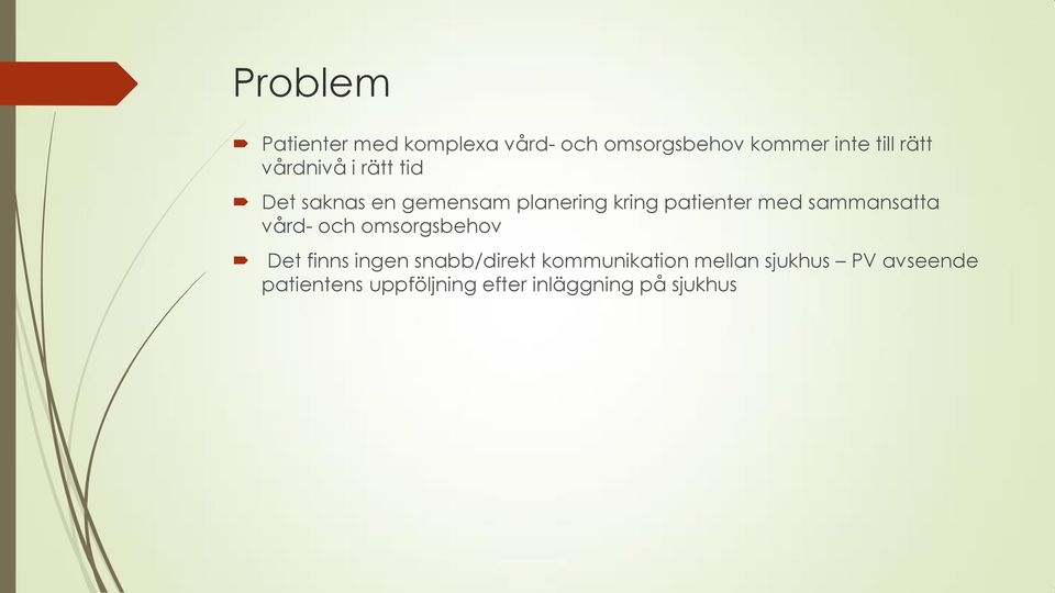 sammansatta vård- och omsorgsbehov Det finns ingen snabb/direkt