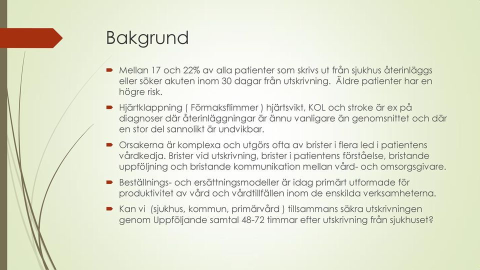 Orsakerna är komplexa och utgörs ofta av brister i flera led i patientens vårdkedja.