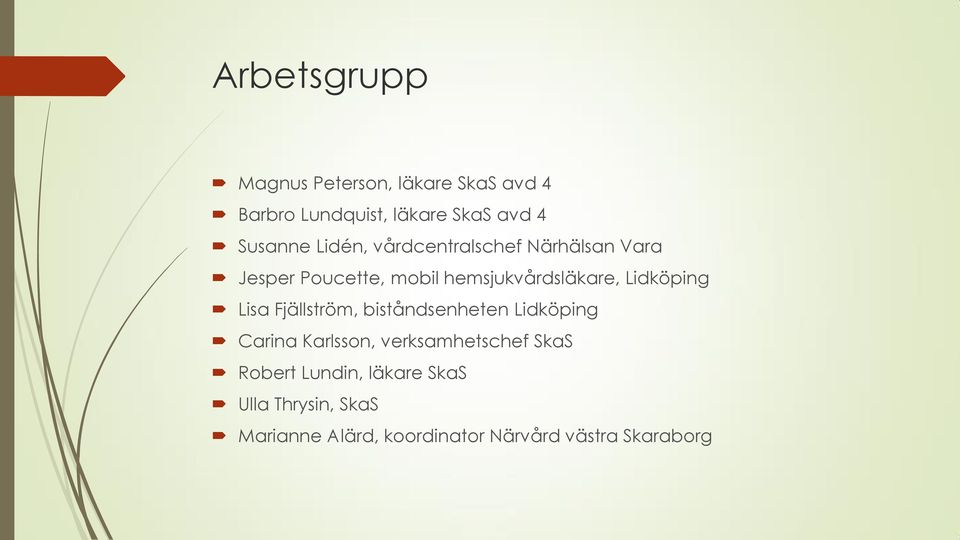 Lidköping Lisa Fjällström, biståndsenheten Lidköping Carina Karlsson, verksamhetschef SkaS