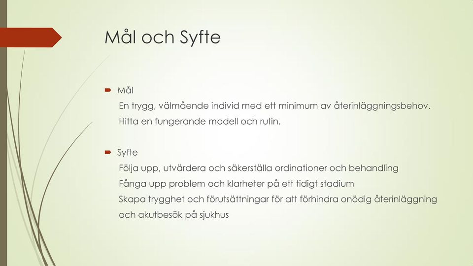 Syfte Följa upp, utvärdera och säkerställa ordinationer och behandling Fånga upp