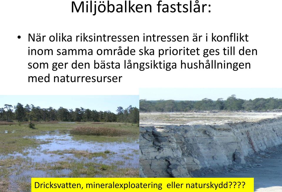 den som ger den bästa långsiktiga hushållningen med