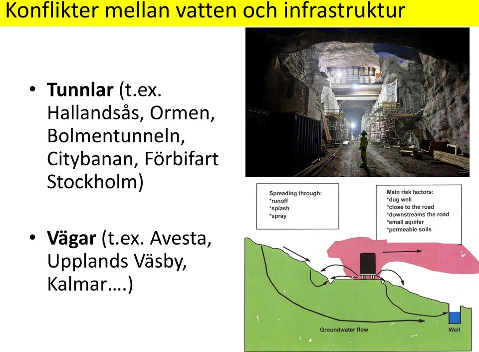 Hallandsås, Ormen, Bolmentunneln,