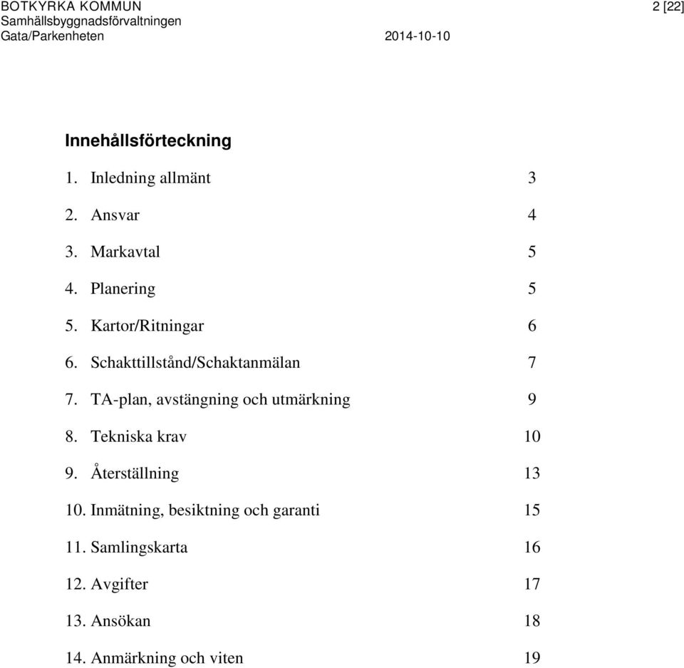 TA-plan, avstängning och utmärkning 9 8. Tekniska krav 10 9. Återställning 13 10.