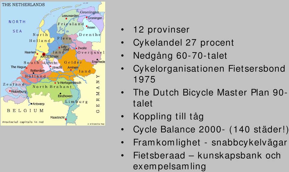 Plan 90- talet Koppling till tåg Cycle Balance 2000- (140 städer!